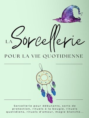 cover image of La sorcellerie pour la vie quotidienne. Les sorts quotidiens